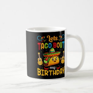 Lasst uns Taco über meinen Geburtstag Taco Geburts Kaffeetasse