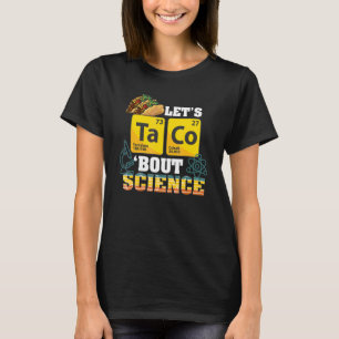 Lasst uns Taco über Science Food Pun Funny Cinco D T-Shirt