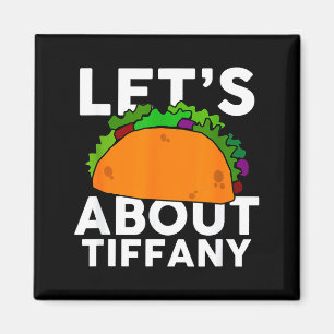 Lasst uns Taco über Tiffany Name Shirt Taco Gesche Magnet