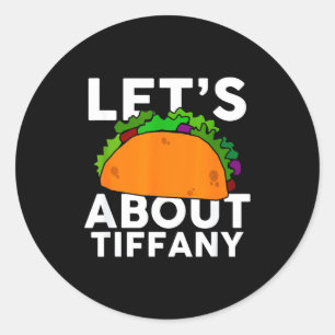 Lasst uns Taco über Tiffany Name Shirt Taco Gesche Runder Aufkleber