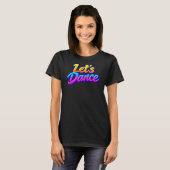 Lasst uns tanzen T-Shirt (Vorne ganz)