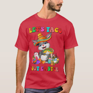 Lasst uns über den Osterhasen Taco Liebhaber Eas t T-Shirt