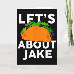 Lasst uns über Jake Name Shirt Taco-Geschenk tacoe Karte