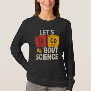 Lasst uns über Wissenschaft sprechen Lustige Tacos T-Shirt