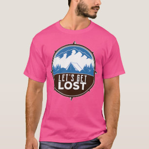 Lasst uns verlieren - Camping Reisen T-Shirt