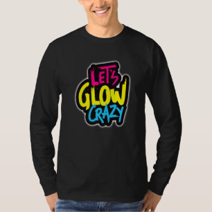 Lasst uns verrückt glänzen, in hellen Farben Tanzk T-Shirt
