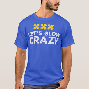 Lasst uns verrückt leuchten Party Retro Neon 80er  T-Shirt