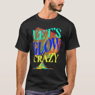 Lasst uns verrückt leuchten Party-T-Shirt Retro-Ne T-Shirt