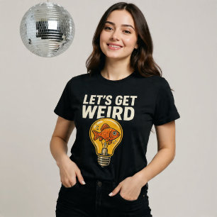 Lasst uns verrückt sein T-Shirt
