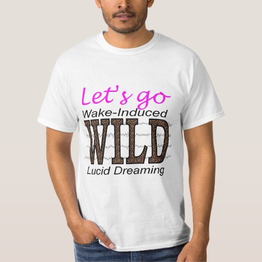 Lasst uns WILD gehen - Geweckt Lucid Dreaming T-Shirt (Vorderseite)