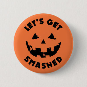 Lasst uns zerschmettert werden - Halloween-Zitat Button