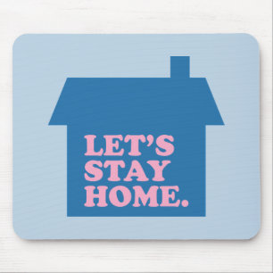 Lasst uns Zuhause Blau Bleibe haben Mousepad