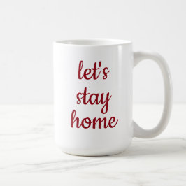 "Lasst uns Zuhause Bleibe" Kaffee-Tasse Kaffeetasse