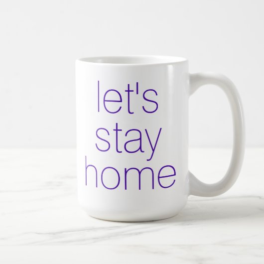 "Lasst uns Zuhause Bleibe" Kaffee-Tasse Kaffeetasse (Rechts)