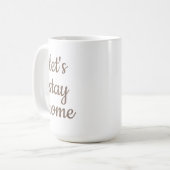"Lasst uns Zuhause Bleibe" Kaffee-Tasse Kaffeetasse (Vorderseite Links)