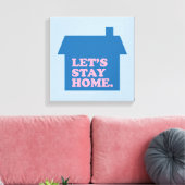 Lasst uns Zuhause Blue Bleibe Leinwanddruck (Insitu (Wohnzimmer))