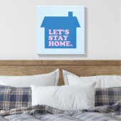 Lasst uns Zuhause Blue Bleibe Leinwanddruck (Insitu (Schlafzimmer))