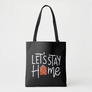 Lasst uns Zuhause House Bleibe haben Tasche