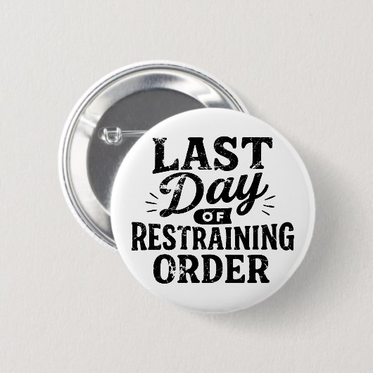 Last Day of Restraining Order Black Print Button (Vorne & Hinten)