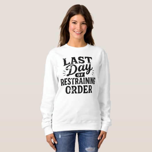 Last Day of Restraining Order Black Print Sweatshirt (Vorne ganz)