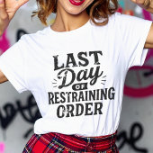 Last Day of Restraining Order Black Print T-Shirt