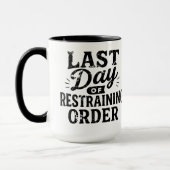 Last Day of Restraining Order Black Print Tasse (Links)