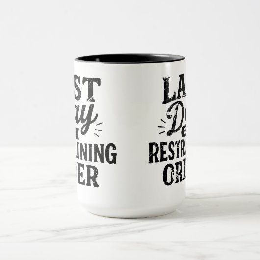 Last Day of Restraining Order Black Print Tasse (Zentrum)
