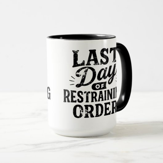 Last Day of Restraining Order Black Print Tasse (VorderseiteRechts)
