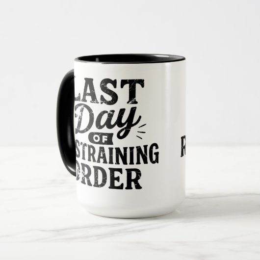 Last Day of Restraining Order Black Print Tasse (Vorderseite Links)