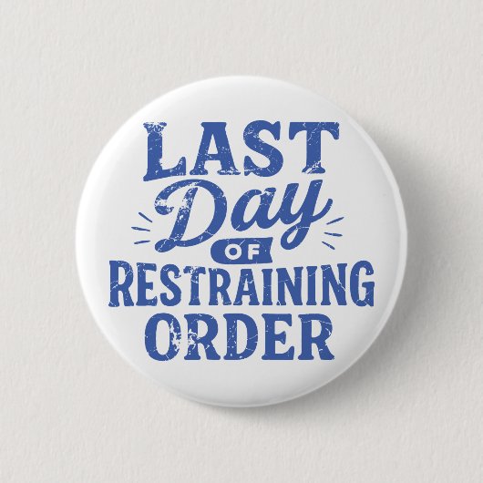 Last Day of Restraining Order Blue Print Button (Vorderseite)