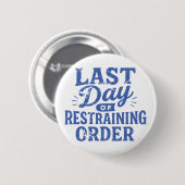 Last Day of Restraining Order Blue Print Button (Vorne & Hinten)