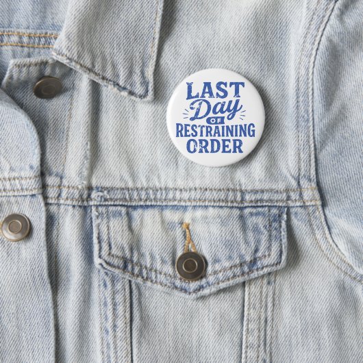 Last Day of Restraining Order Blue Print Button (Beispiel)