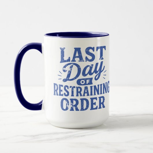 Last Day of Restraining Order Blue Print Tasse (Links)