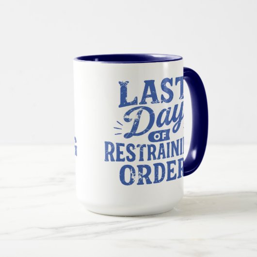 Last Day of Restraining Order Blue Print Tasse (VorderseiteRechts)