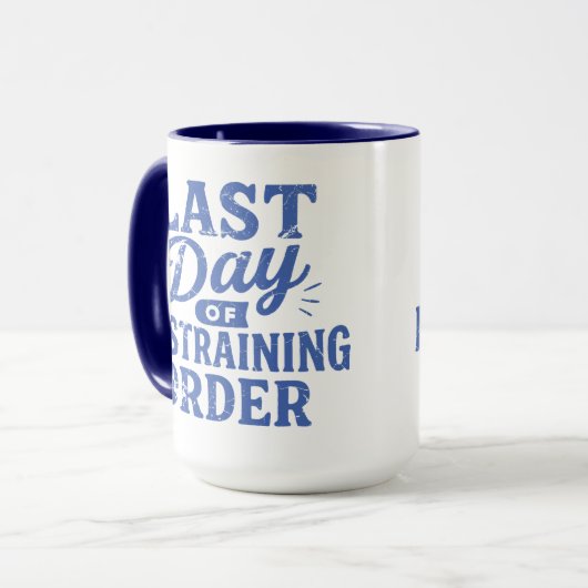 Last Day of Restraining Order Blue Print Tasse (Vorderseite Links)