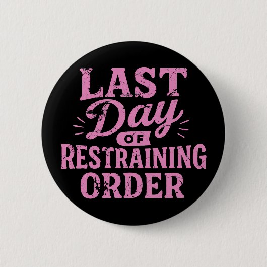 Last Day of Restraining Order Pink/Black Button (Vorderseite)