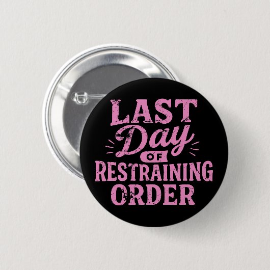 Last Day of Restraining Order Pink/Black Button (Vorne & Hinten)