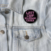 Last Day of Restraining Order Pink/Black Button (Beispiel)