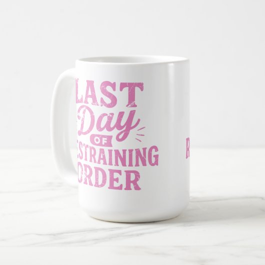 Last Day of Restraining Order Pink Print Kaffeetasse (Vorderseite Links)