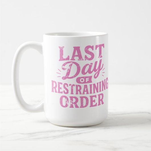 Last Day of Restraining Order Pink Print Kaffeetasse (Links)