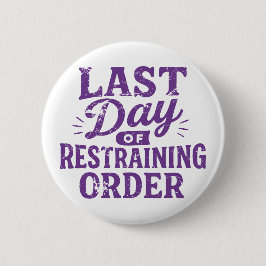 Last Day of Restraining Order Purple Print Button