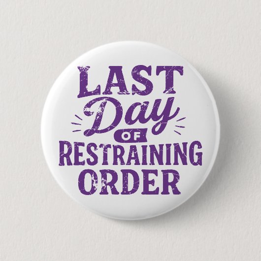 Last Day of Restraining Order Purple Print Button (Vorderseite)