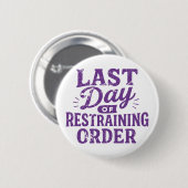 Last Day of Restraining Order Purple Print Button (Vorne & Hinten)