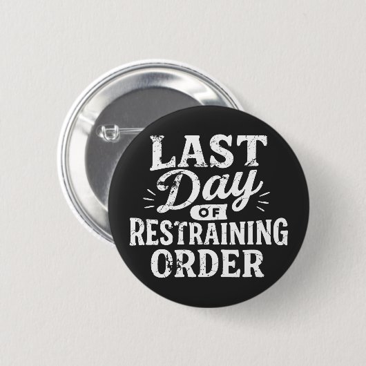Last Day of Restraining Order White Print Button (Vorne & Hinten)