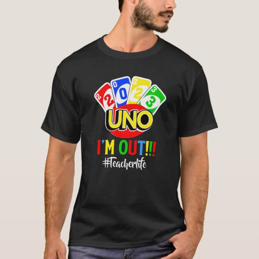 Last Day Of School 2023 Uno I'm Ou Teacher Life T-Shirt (Vorderseite)