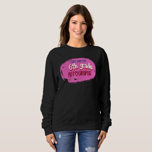 Last Day of School 6th Grade Autograph Elementary  Sweatshirt (Vorne ganz)