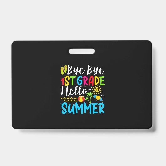 Last Day Of School Bye Bye 1st Grade Hello Summer. Ausweis (Vorderseite)