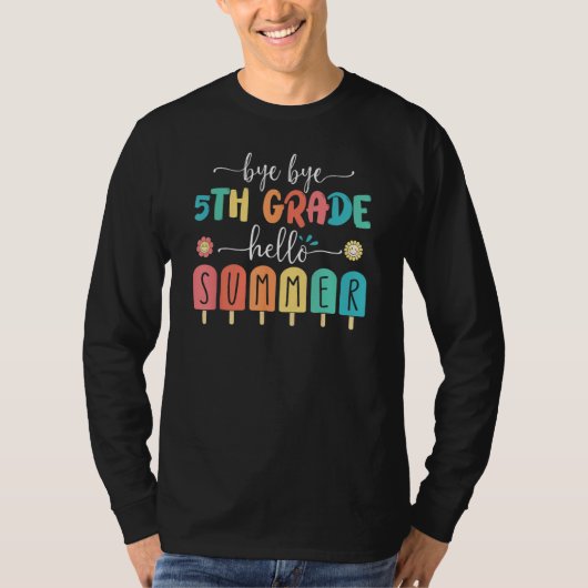 Last Day Of School Bye Bye 5th Grade Hello Summer  T-Shirt (Vorderseite)