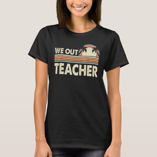 Last Day Of School We Out Teacher Summer Break Vin T-Shirt (Vorderseite)