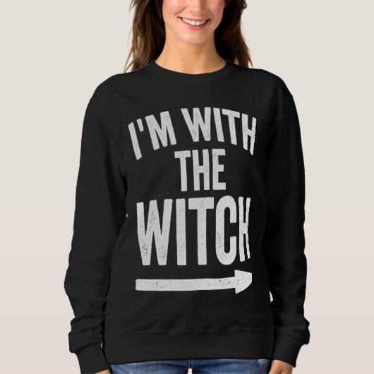Last Minute Halloween Costume I'm With The Witch Sweatshirt (Vorderseite)